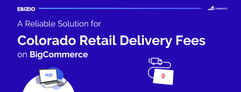 A Reliable Solution for Colorado Retail Delivery Fees on BigCommerce